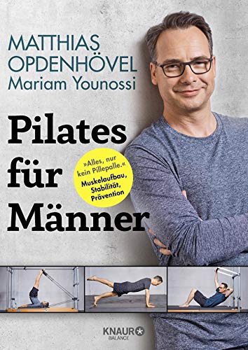 Pilates für Männer: "Alles, nur kein Pillepalle." Muskelaufbau, Stabilität, Prävention Pilates für Männer: "Alles, nur kein Pillepalle." Muskelaufbau, Stabilität, Prävention
