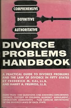 Unknown Binding Divorce problems handbook: A practical guidebook to divorce problems and the law of divorce in 50 States Book