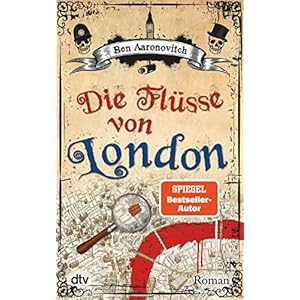 Die Flüsse von London: Roman (Die Flüsse-von-London-Reihe (Peter Grant), Band 1) Taschenbuch – 1. Januar 2012
