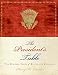 The President's Table: Two Hundred Years of Dining and Diplomacy