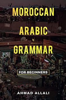 Paperback Moroccan Arabic Grammar for Beginners: A basic and comprehensible book