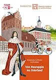  Radrouten durch historische Stadtkerne im Land Brandenburg Route 1 - Von Neuruppin ins Oderland: Kronprinzen, Kurfürsten und Kurbäder