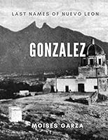 Gonzalez: Last Names of Nuevo Leon 1072538032 Book Cover