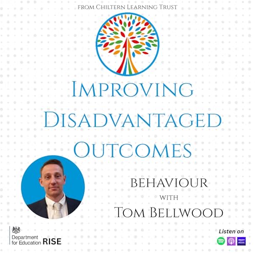Improving Disadvantaged Outcomes from Chiltern Learning Trust | 1. Behaviour with Tom Bellwood