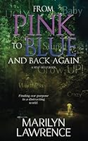 From Pink To Blue And Back Again: Finding Our Purpose In A Distracting World 0991570731 Book Cover
