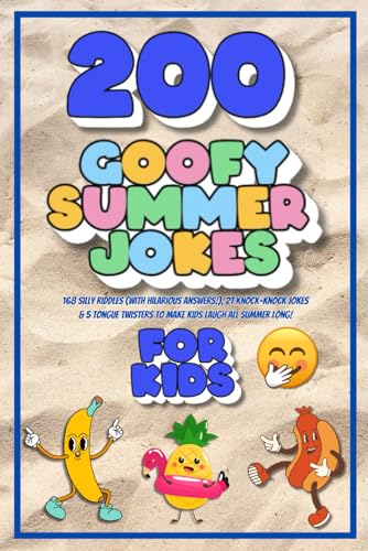 200 Goofy Summer Jokes for Kids: 168 Silly Riddles (with Hilarious Answers!), 27 Knock-Knock Jokes & 5 Tongue Twisters to Make Kids Laugh All Summer Long!