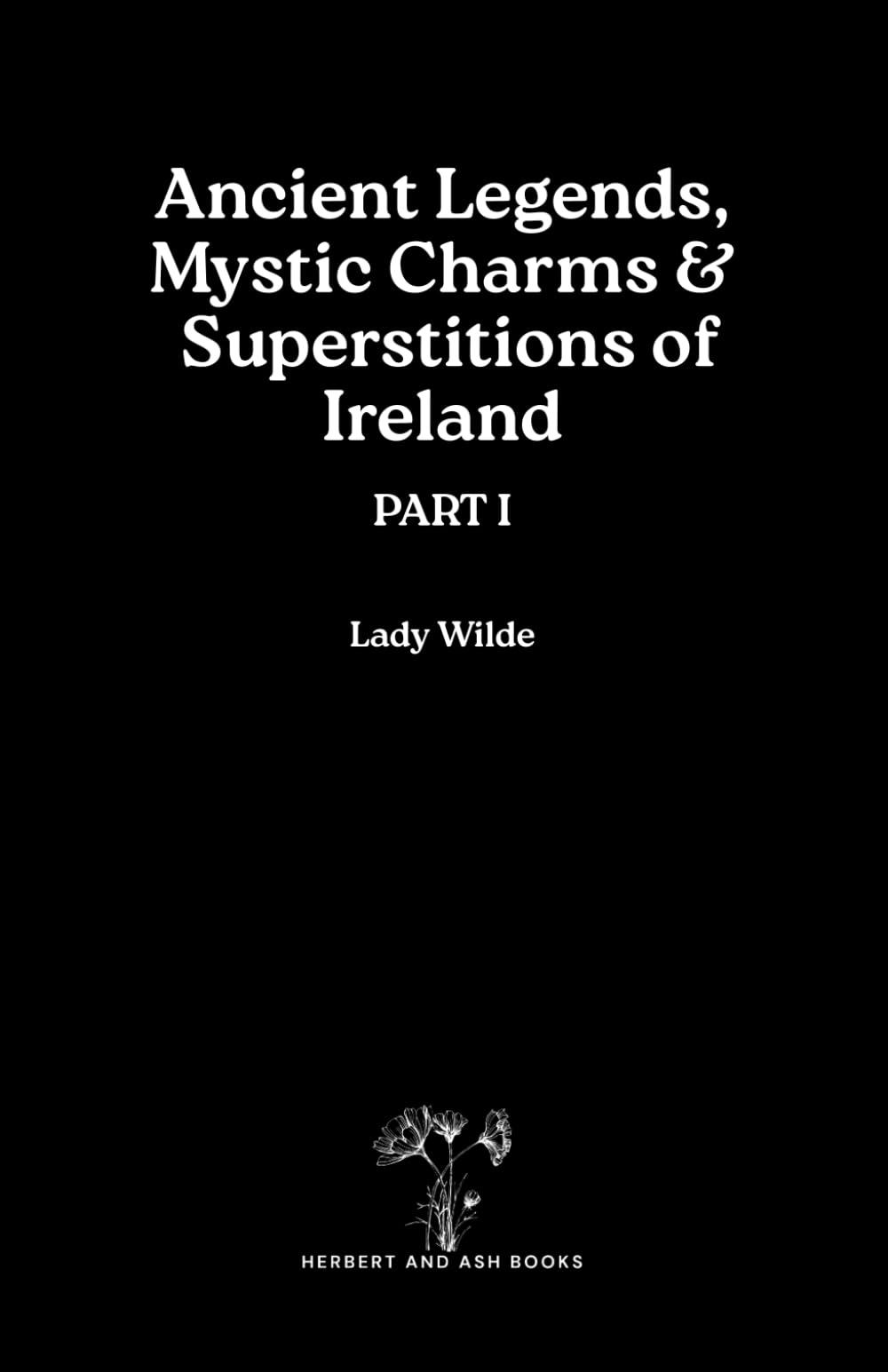Ancient Legends, Mystic Charms & Superstitions of Ireland