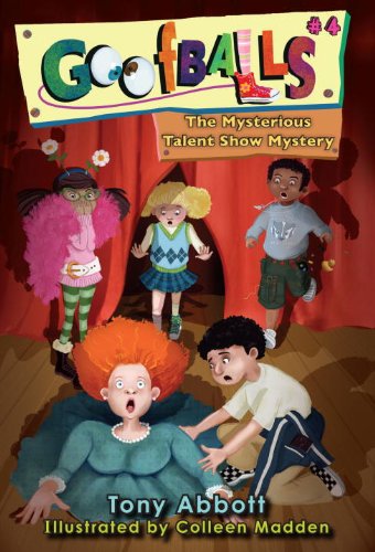 Goofballs #4: The Mysterious Talent Show Mystery: Abbott, Tony, Madden ...
