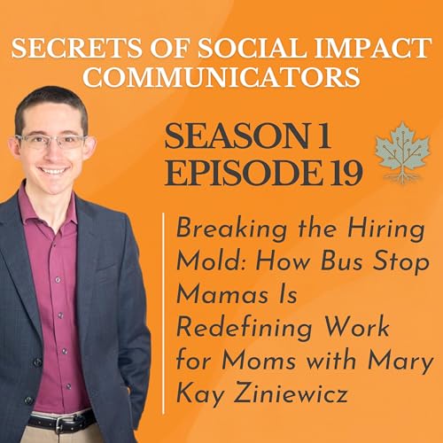 『S1: E19 - Breaking the Hiring Mold: How Bus Stop Mamas Is Redefining Work for Moms with Mary Kay Ziniewicz』のカバーアート