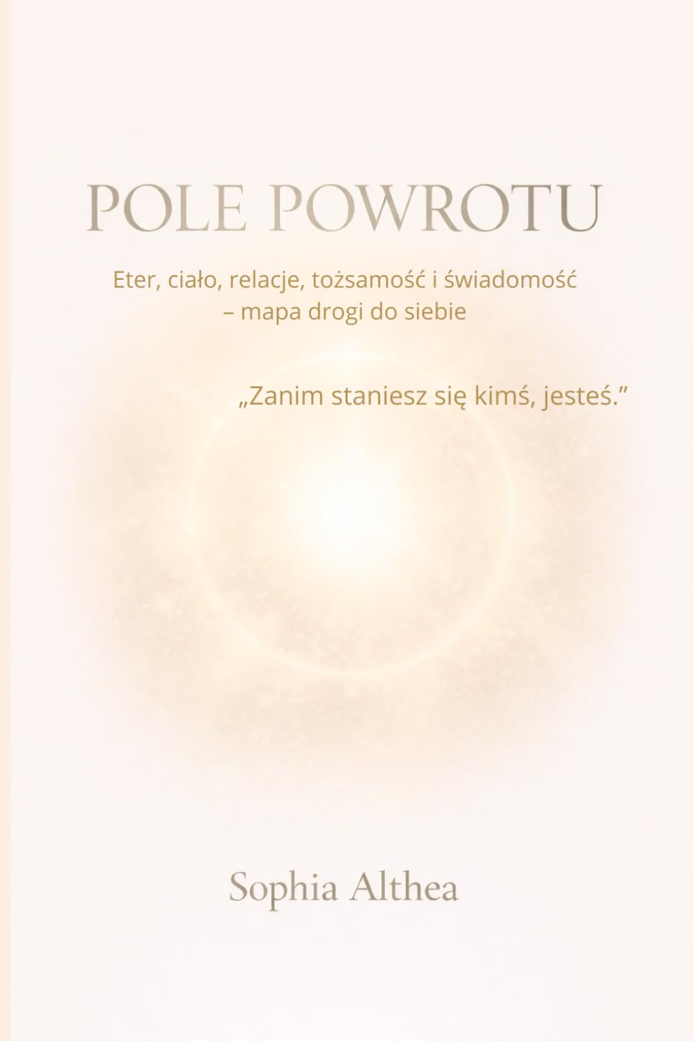 POLE POWROTU: Eter, ciało, relacje, tożsamość i świadomość – mapa drogi do siebie