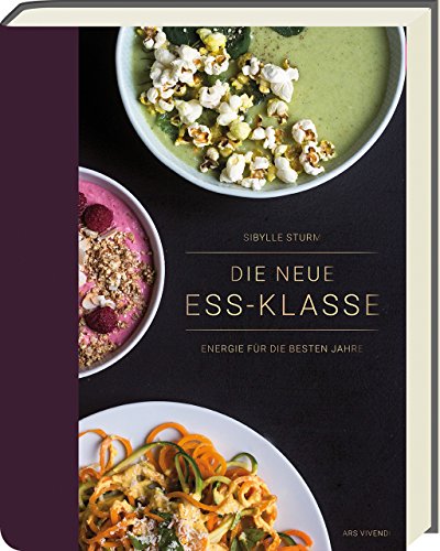 Die neue Ess-Klasse: Energie für die besten Jahre - Kochbuch für Körper und Geist ab 40. Gesunde...