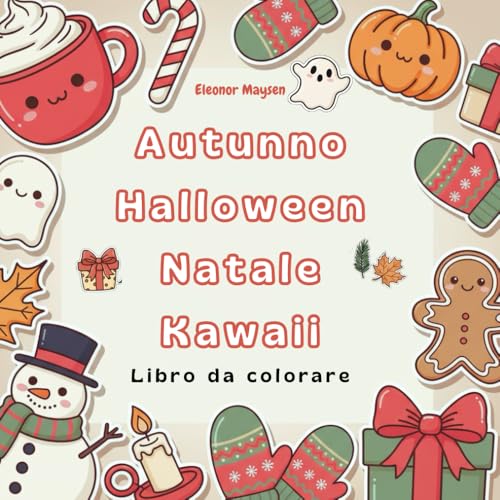 Autunno Halloween Natale Kawaii: Libro da Colorare per tutte le età | Disegni per un Fine Anno Cozy