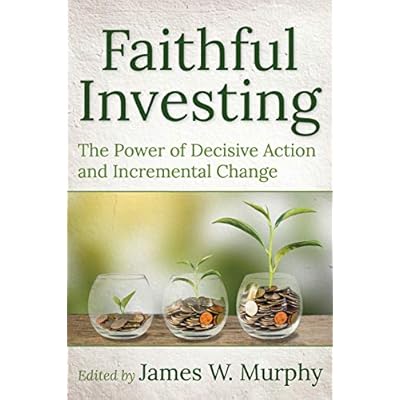 Faithful Investing: The Power of Decisive Action and Incremental Change