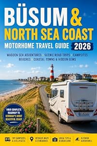 Büsum & North Sea Coast Motorhome Travel Guide 2026: Wadden Sea Adventures, Scenic Road Trips, Campsites, Beaches, Coastal Towns & Hidden Gems