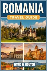 ROMANIA TRAVEL GUIDE 2025-2026: “A Hilarious, Heartfelt Travel Guide to Romania’s Castles, Villages, Vampires & Very Good Soup – Explore Eastern ... and Local Secrets You’ll Actually Use”