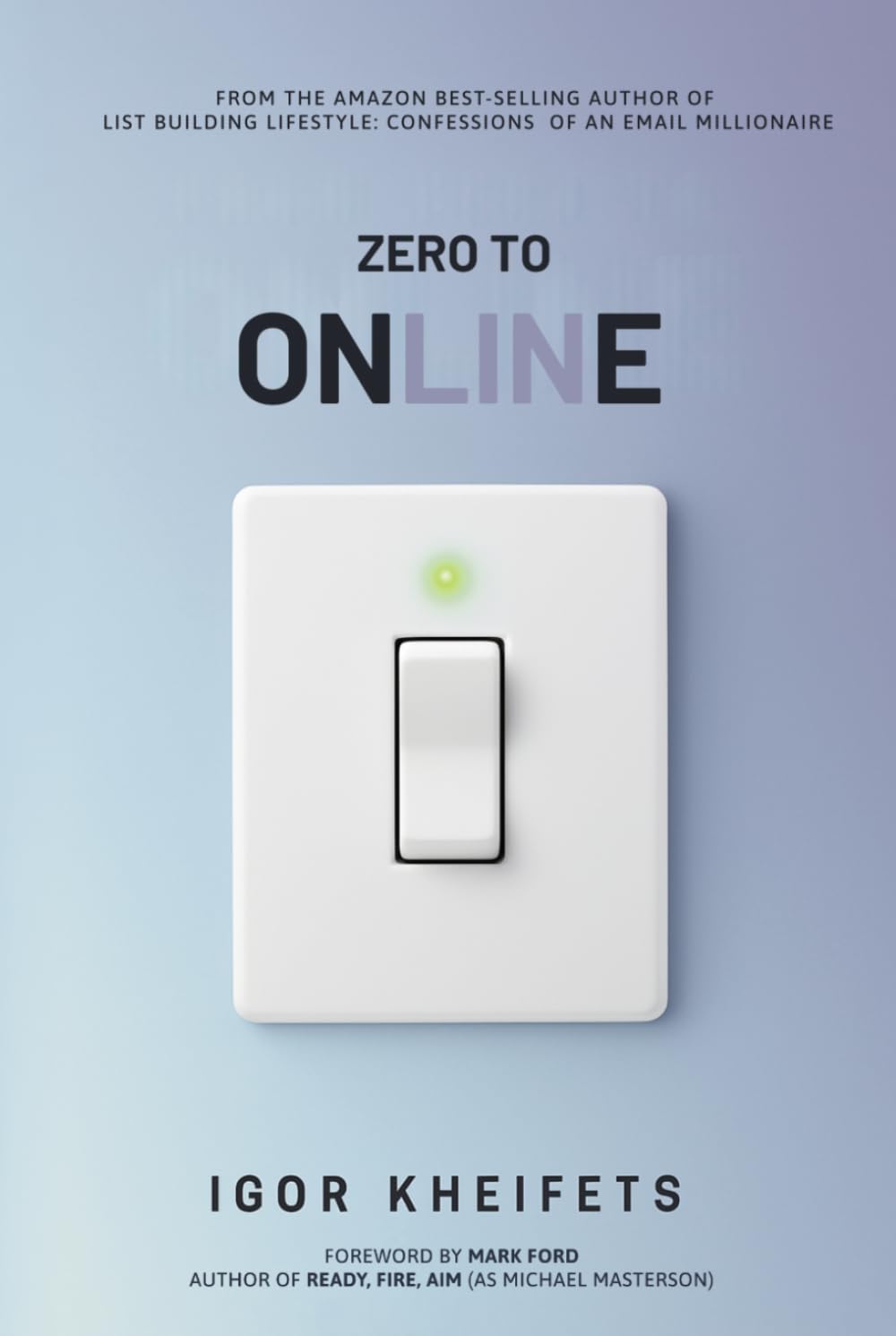 Zero To Online: Everything You Need to Launch, Grow, and Scale a Profitable Online Business Without Wasting Years Figuring It Out