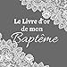 Baptême: Livre d'or baptême fille et garçon- 100 pages - idée cadeau pour bébé et parents de bébé
