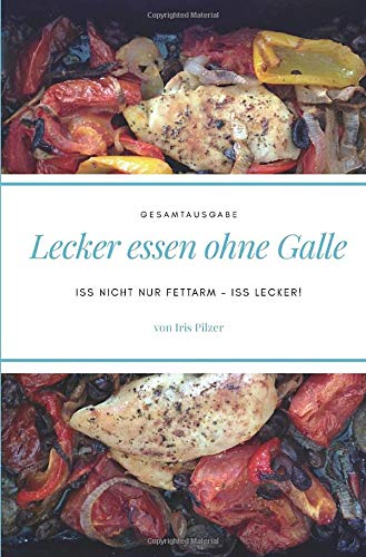 Lecker essen ohne Galle: Gesamtausgabe Lecker essen ohne Galle: Gesamtausgabe