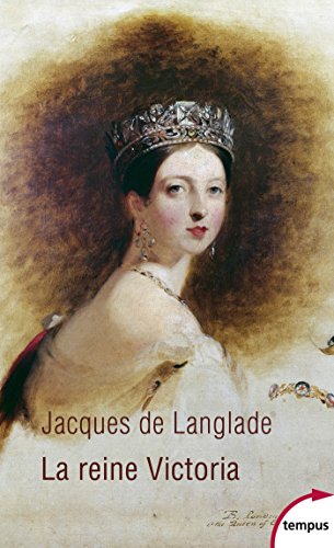 Télécharger La reine Victoria (Tempus t. 691) PDF