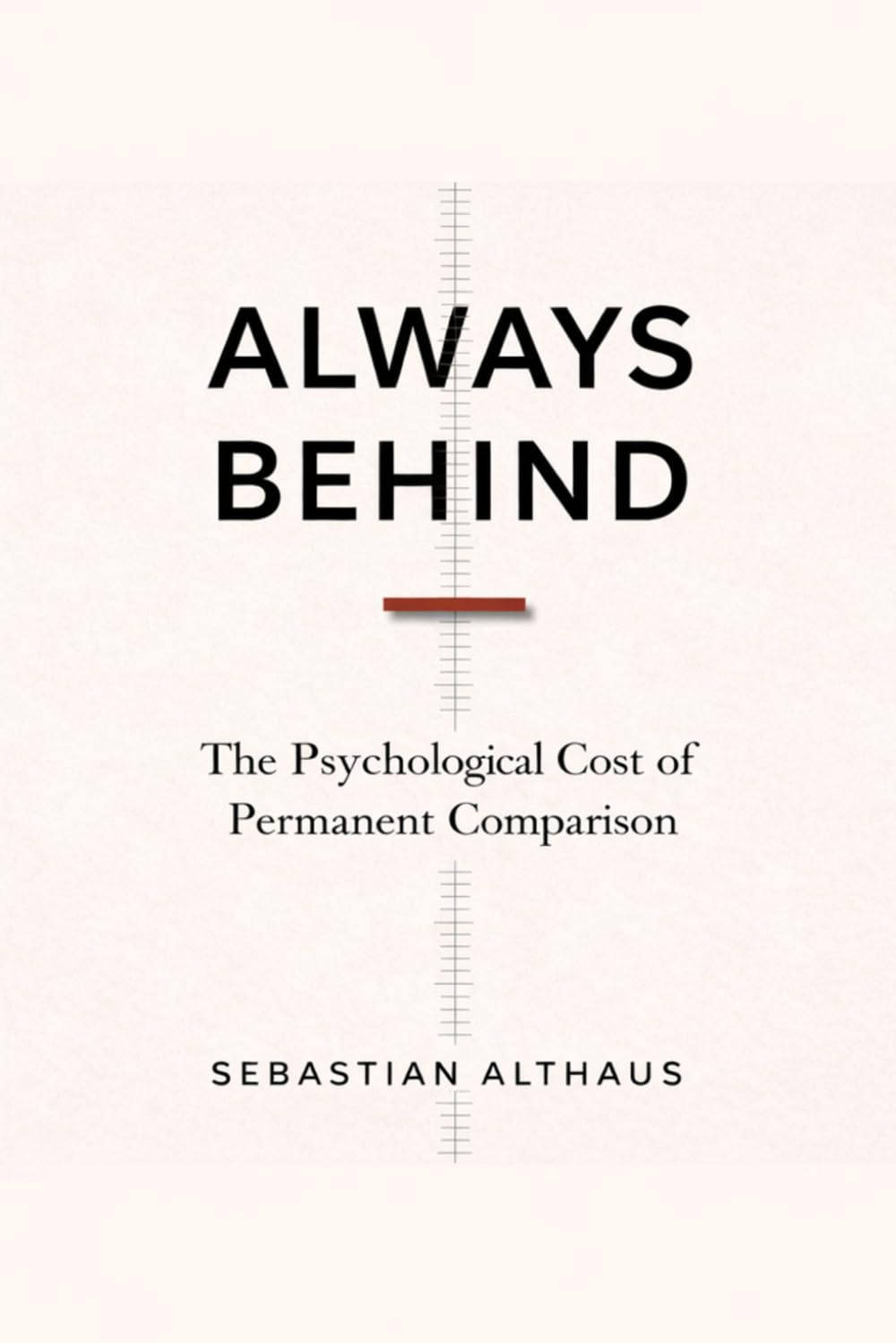Always Behind: The Psychological Cost of Permanent Comparison