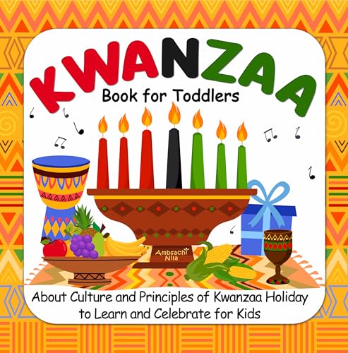 Kwanzaa Book For Toddlers: About Culture and Principles of Kwanzaa Holiday to Learn and Celebrate for Kids (Kwanzaa Books for Kids)