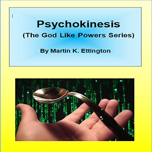 Psychokinesis by Martin Ettington | Free Audiobook Psychokinesis by Martin Ettington | Free Audiobook
