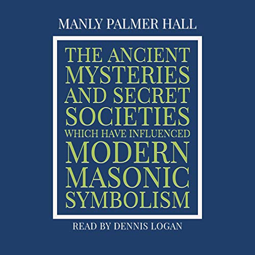 The Ancient Mysteries and Secret Societies Which Have Influenced Modern Masonic Symbolism by Manly Palmer Hall episode artwork