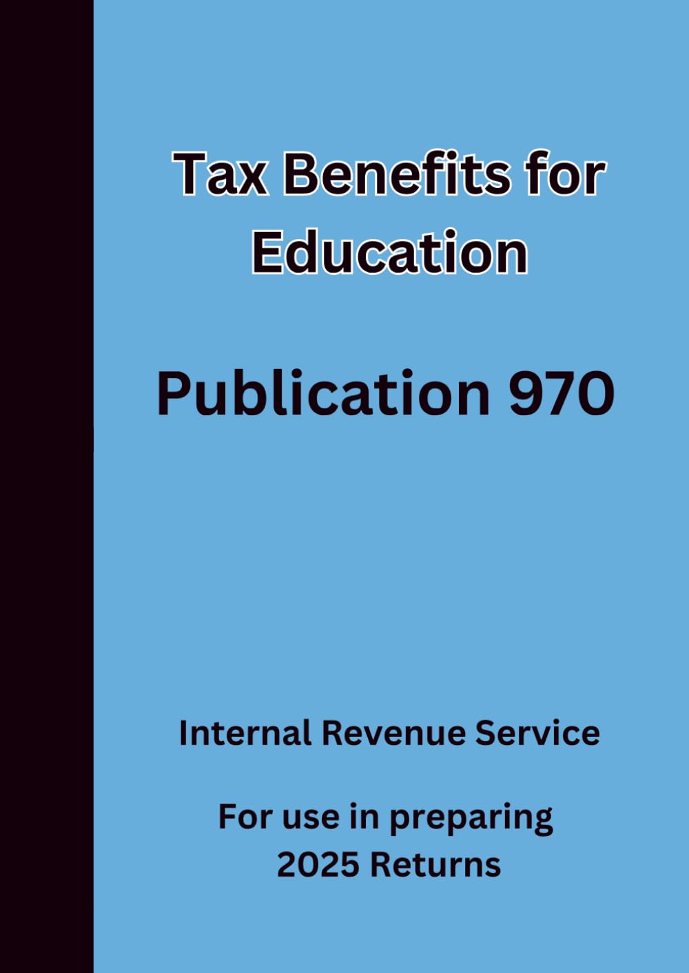 Tax Benefits for Education Publication 970 For use in preparing 2025 Returns