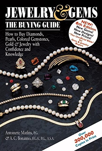 Jewelry & Gems: The Buying Guide, 6th Edition--How to Buy Diamonds, Pearls, Colored Gemstones, Gold & Jewelry with Confidence and Knowledge