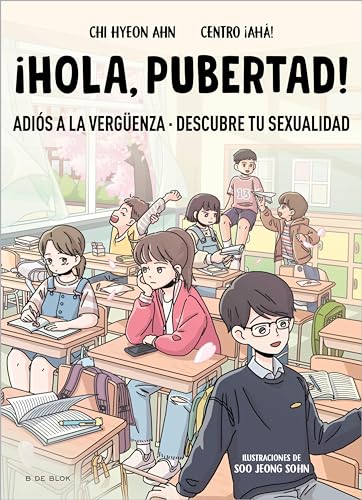 ¡Hola, pubertad!: Adiós a la vergüenza. Descubre tu sexualidad (Spanish Edition)