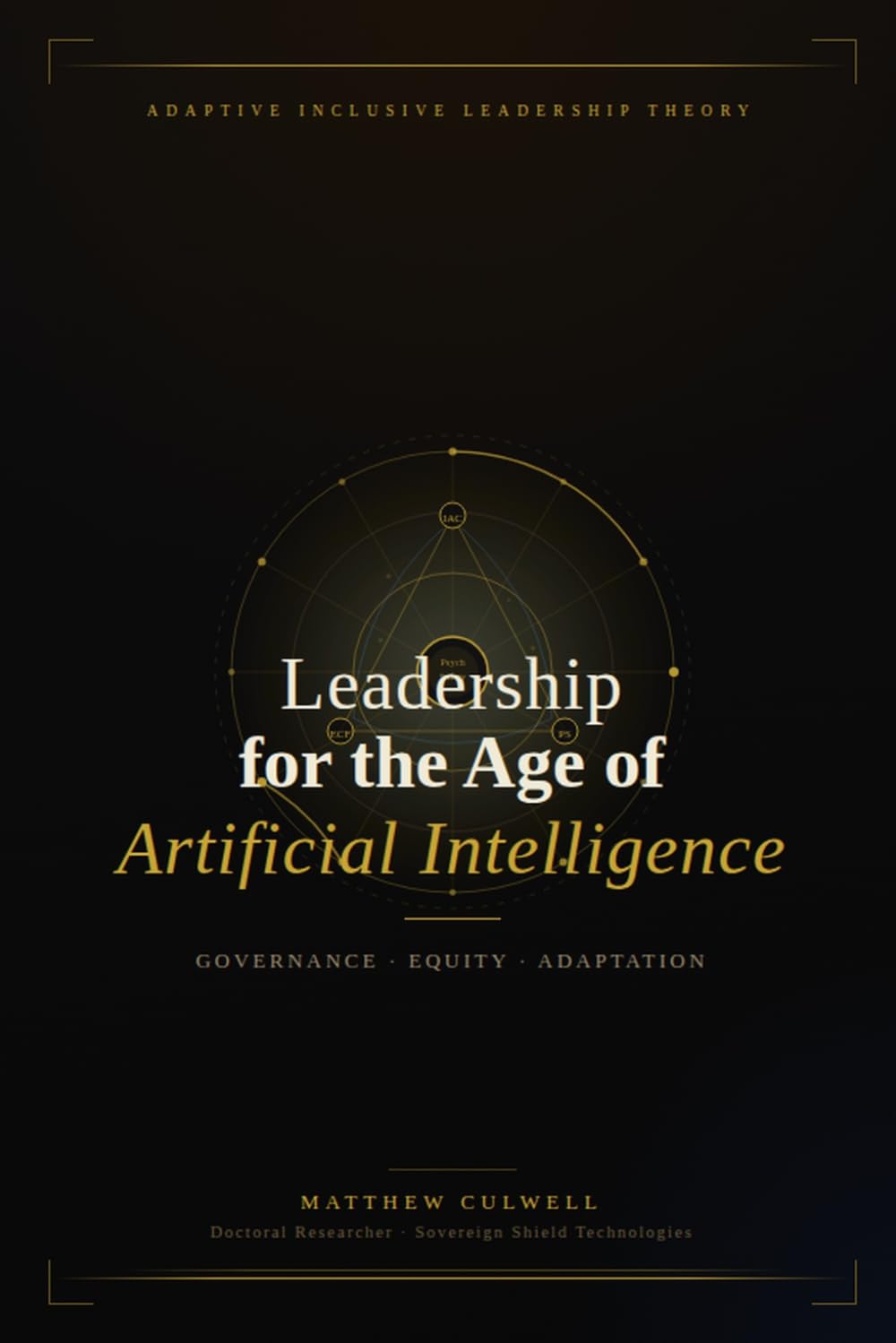 Adaptive Inclusive Leadership Theory: Leadership for the Age of Artificial Intelligence