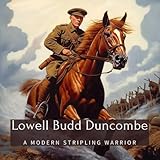 Lowell Budd Duncombe: A Modern Stripling Warrior (Family History StoryBooks)
