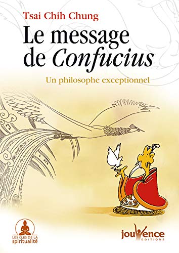 Le message de Confucius : Un philosophe exceptionnel livre En ligne