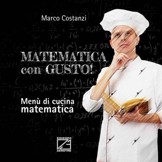  Matematica con gusto. Menù di cucina matematica