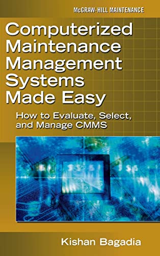 Computerized Maintenance Management Systems Made Easy: How To Evaluate, Select, And Manage CMMS (MECHANICAL ENGINEERING) view 2