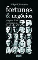 Fortunas & negócios : empresários portugueses do século XX 9728579918 Book Cover