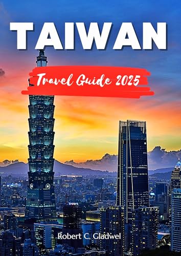 TAIWAN TRAVEL GUIDE 2025: Your Essential Pocket Handbook To Iconic Landmarks, Top Attractions, With Insider Tips For A Seamless Adventure.