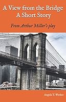 A View from the Bridge A Short Story: From Arthur Miller's play 1658038207 Book Cover