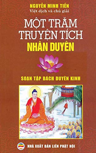 Một Trăm Truyện Tich Nhan Duyen: Dịch Từ Nguyen Tac Soạn Tập Bach Duyen Kinh