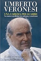 Una carezza per guarire. La nuova medicina tra scienza e coscienza 8820034697 Book Cover