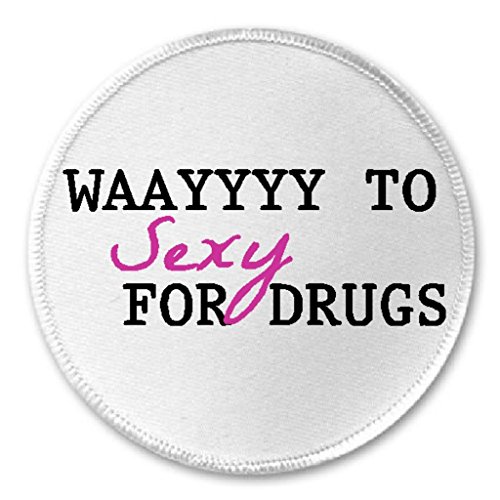 Waayyyy To Sexy For Drugs - 3