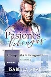  Pasiones vikingas 2. Novela de romance histórico en los fiordos y tierras escocesas.: Conquista y venganza