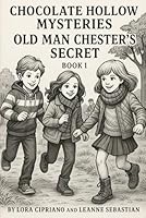 Chocolate Hollow Mysteries (Old Man Chester’s Secret) B0F5X42L25 Book Cover