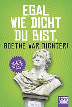 Paperback Egal wie dicht du bist, Goethe war Dichter!: Miese Witze Vol. 3 Book