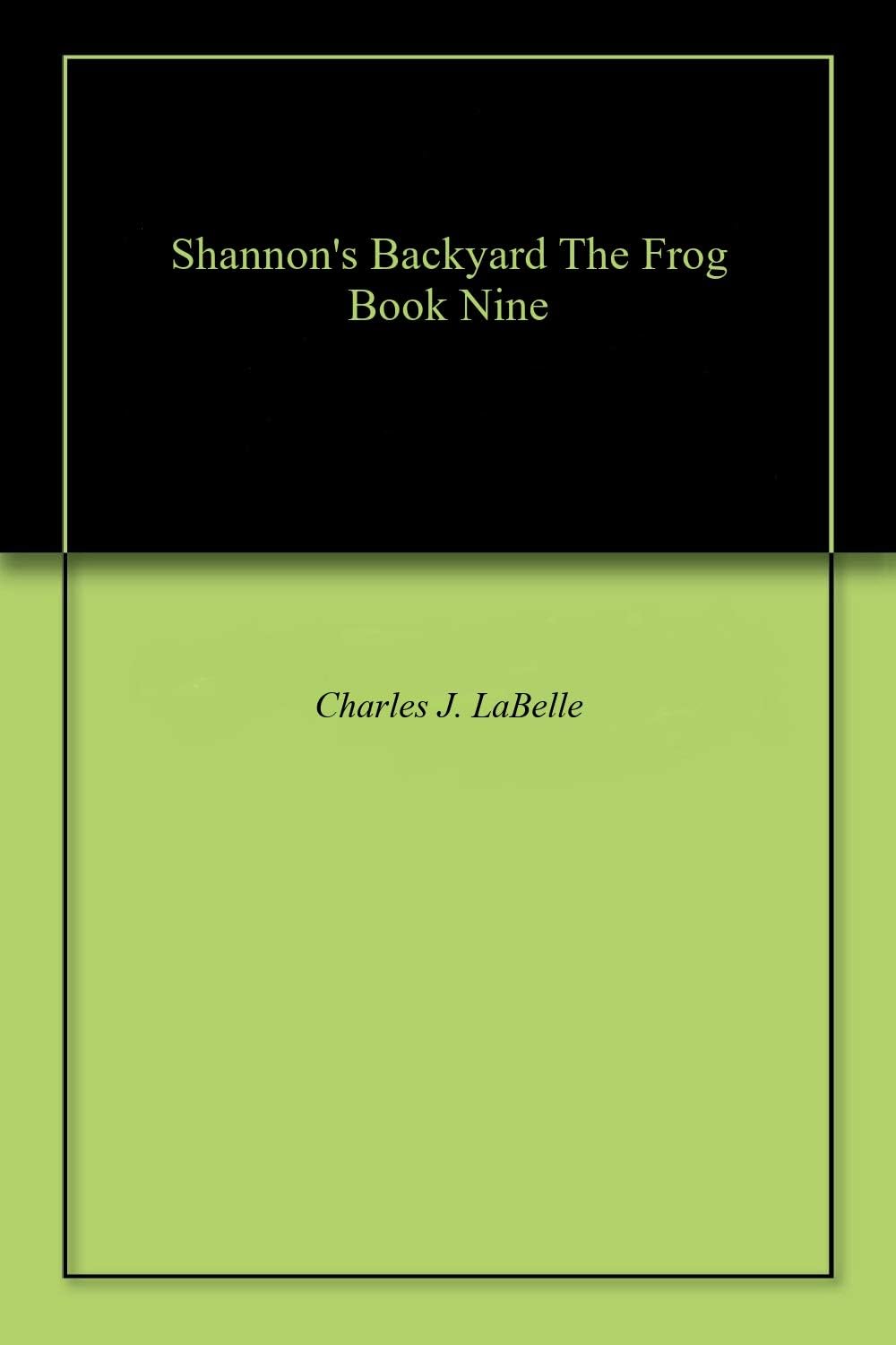 Shannon's Backyard The Frog Book Nine