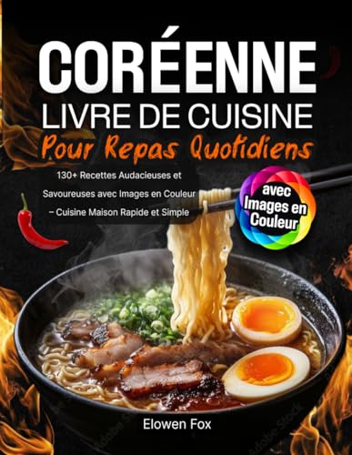 Livre de Cuisine Coréenne pour Repas Quotidiens: 130+ Recettes Audacieuses