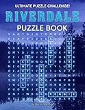 Riverdale Puzzle Book: Training Your Brain And Logical Thinking With Through Various Pieces Of Puzzle About Riverdale