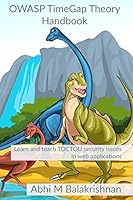 OWASP TimeGap Theory Handbook: Learn and teach TOCTOU security issues in web applications B08DSYSMYL Book Cover