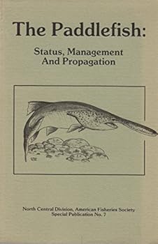 The Paddlefish: Status, Management & Propagation (Special Publication (American Fisheries Society))