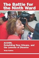 The Battle for the Ninth Ward: ACORN, Rebuilding New Orleans, and the Lessons of Disaster 0615525016 Book Cover